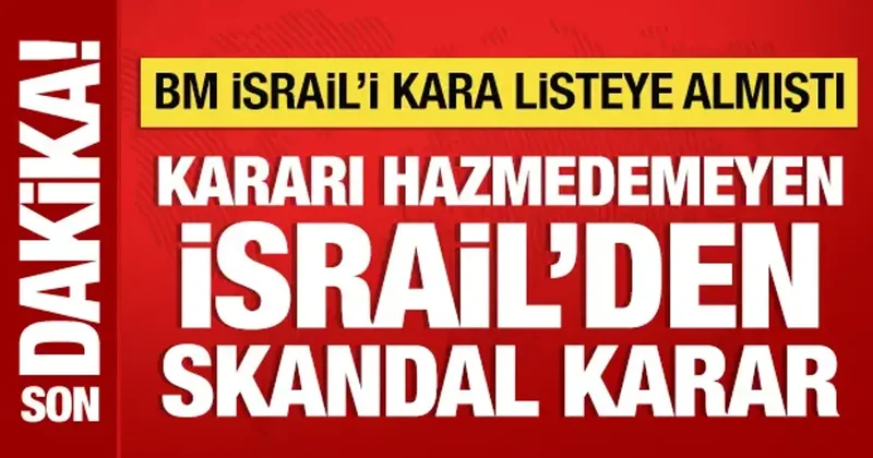 İsrail den skandal karar: BM ile ilişkilerini askıya aldılar