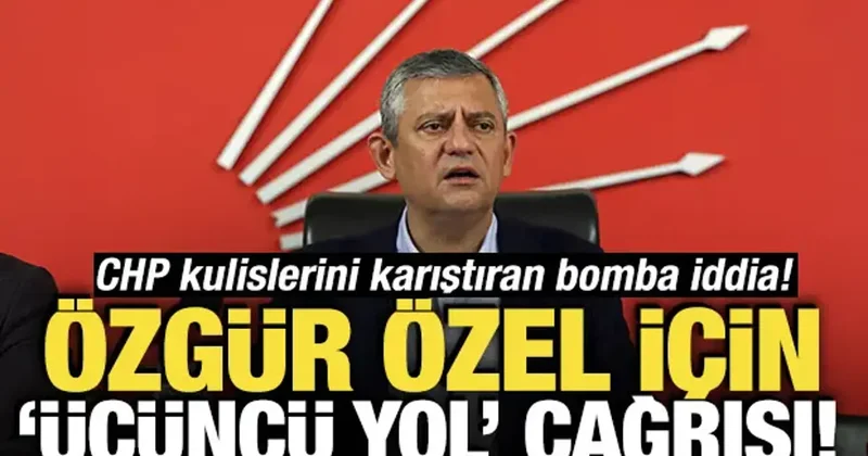 CHP kulislerini karıştıran bomba iddia! Özgür Özel için Üçüncü yol çağrısı