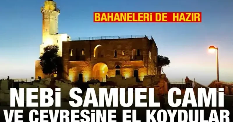 İsrail, Nebi Samuel Cami ve çevresine el koydu