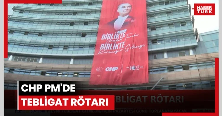 CHP de pm de tebligat rötarı