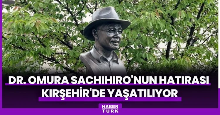 Dr. Omura Sachihiro nun hatırası Kırşehir de yaşatılıyor