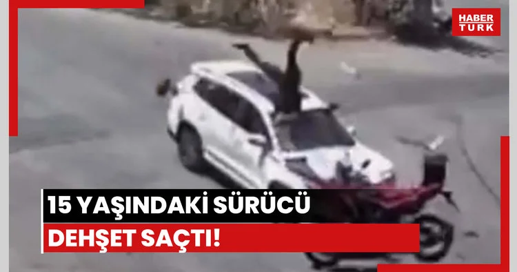 15 yaşındaki sürücü dehşet saçtı!