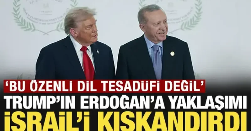 Trump ın Erdoğan a yaklaşımı İsrail i kıskandırdı: Bu özenli dil tesadüfi değil