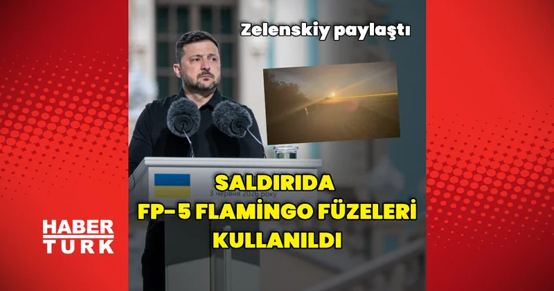 Zelenskiy: FP 5 Flamingo tipi füzeleri kullandık Dış Haberler