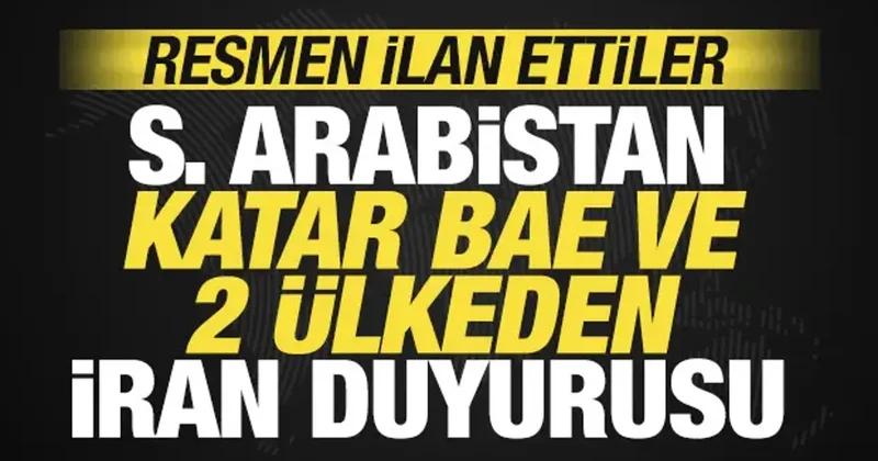 Suudi Arabistan, BAE, Katar ve 2 ülkeden son dakika İran duyurusu! Resmen ilan ettiler
