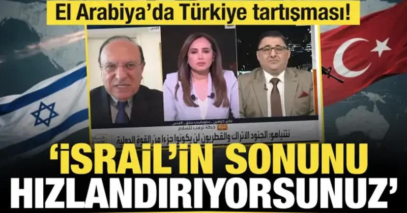 El Arabiya da Türkiye tartışması: İsrail in sonunu hızlandırıyorsunuz
