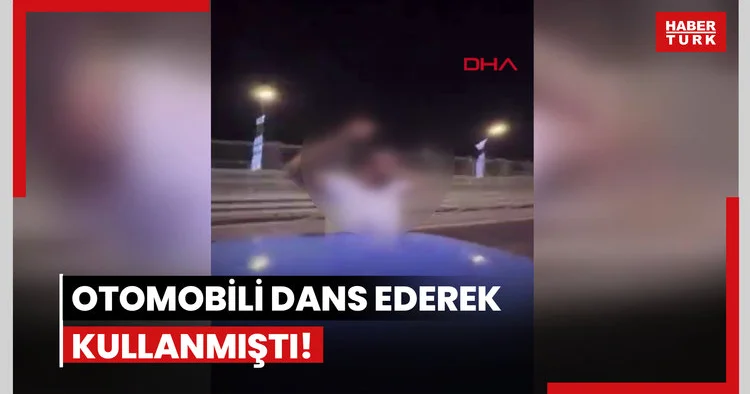 Otomobili dans ederek kullanmıştı!