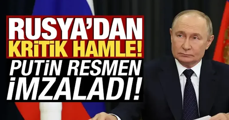 Rusya dan kritik hamle! Putin resmen imzaladı