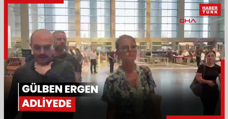 Gülben Ergen adliyede