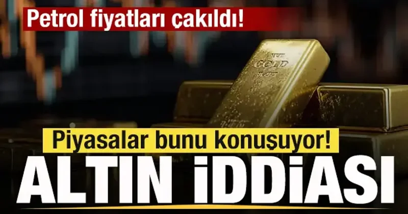 Petrol fiyatları çakıldı! Piyasalar bunu konuşuyor! Altın iddiası