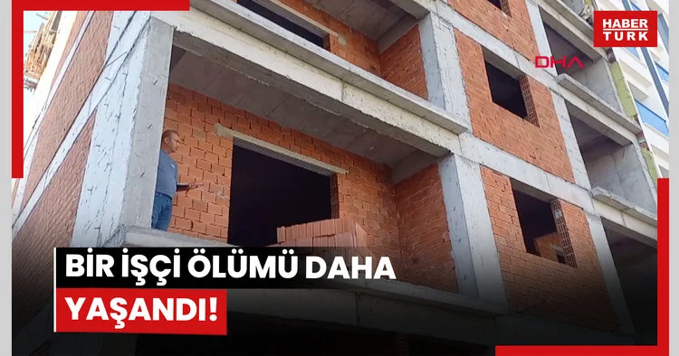 Bir işçi ölümü daha yaşandı!