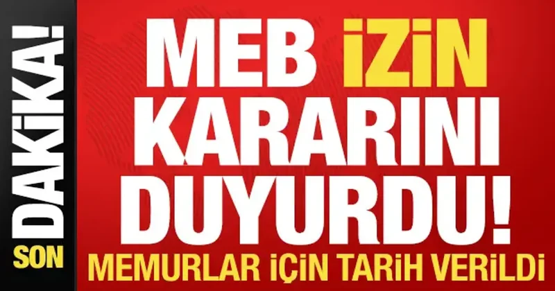 Son dakika: MEB izin kararını duyurdu! Memurlar için tarih verdi...