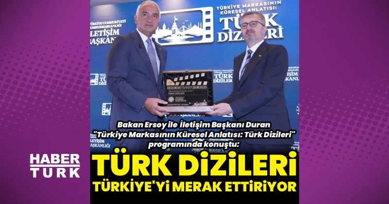 Bakan Ersoy: Türk dizileri Türkiye yi merak ettiriyor