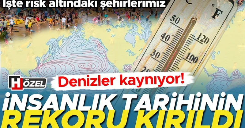 Okyanus sıcaklıklarında insanlık tarihinin rekoru kırıldı! Türkiye denizlerini ve kıyılarını ne bekliyor? İşte risk altındaki şehirlerimiz