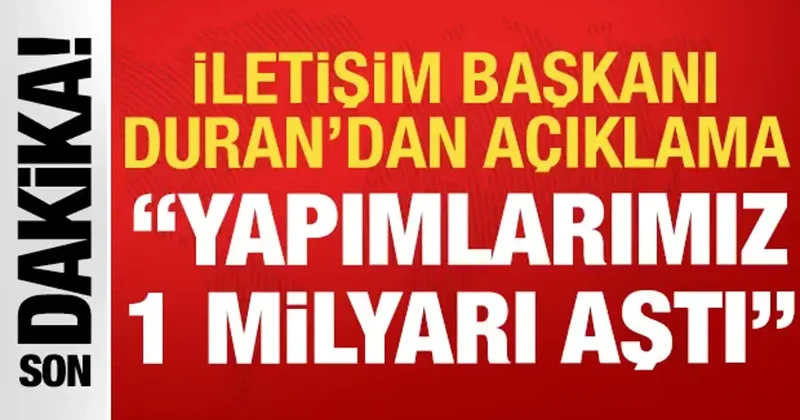 İletişim Başkanı Duran dan Türk dizileri açıklaması: Yapımlarımız 1 milyarı aştı