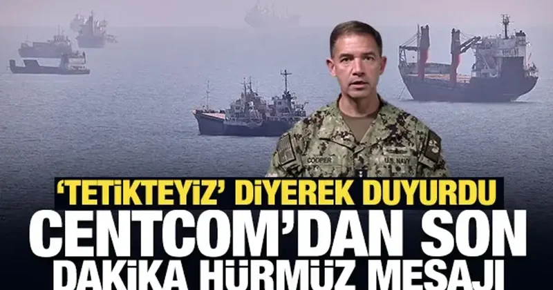 CENTCOM dan son dakika Hürmüz mesajı