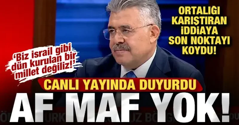 Canlı yayında son noktayı koydu: Teröriste af maf yok! Biz İsrail gibi dün kurulmadık!