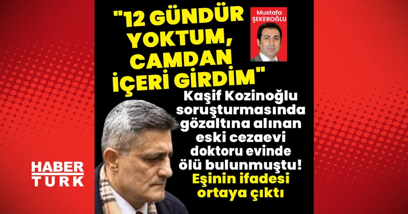Son dakika: Eski cezaevi kampüs doktoru ölü bulunmuştu! Eşinin ifadesi ortaya çıktı Son dakika haberleri