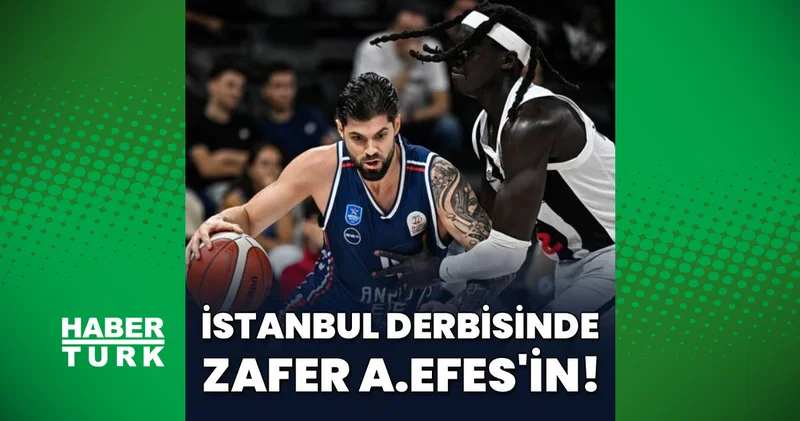 Anadolu Efes: 95 Beşiktaş: 81 MAÇ SONUCU