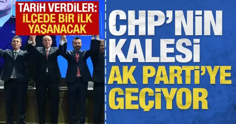 CHP nin kalesi AK Parti ye geçiyor: Tarih verdiler, ilçede bir ilk yaşanacak