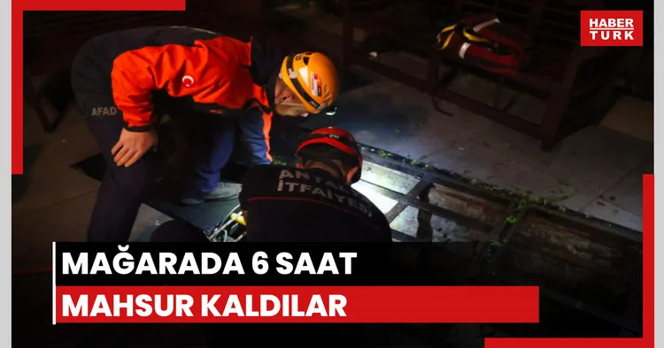 Mağarada 6 saat mahsur kaldılar