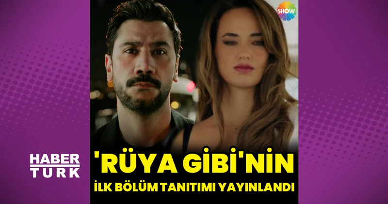 SHOW TV nin yeni dizisi Rüya Gibi nin ilk bölüm tanıtımı