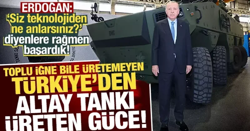 Altay TSK envanterinde! Erdoğan: Siz teknolojiden ne anlarsınız diyenlere rağmen başardık!