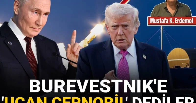 Burevestnik e Uçan Çernobil dediler: Batı’nın sahte Rusya paniği