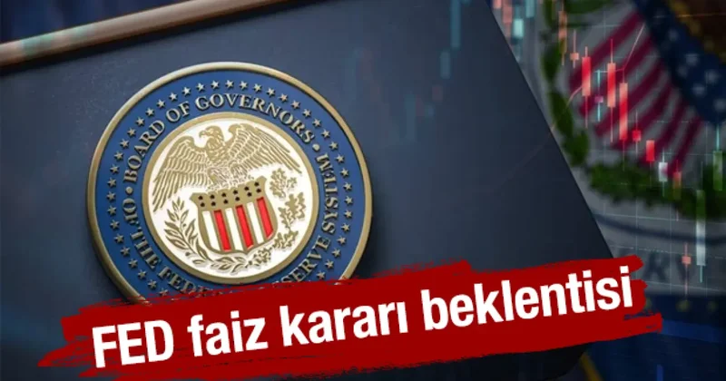 FED faiz kararı beklentisi: ABD FED faizi düşürürse ne olur?