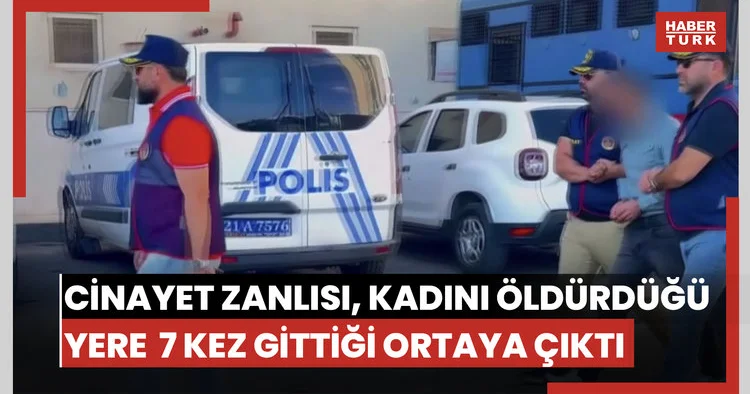 Diyarbakır da cinayet zanlısı, kadını öldürdüğü yere 4,5 ay sonra 7 kez gittiği ortaya çıktı