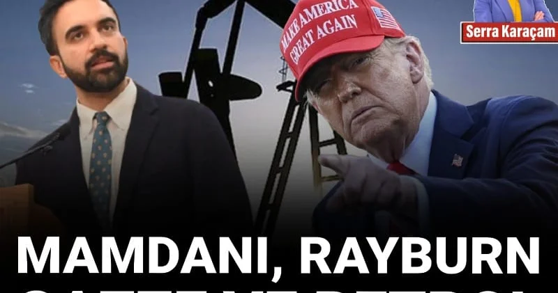 Mamdani, Rayburn, Gazze ve petrol