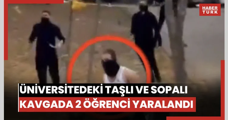 Ankarada bir üniversitedeki taşlı ve sopalı kavgada 2 öğrenci yaralandı