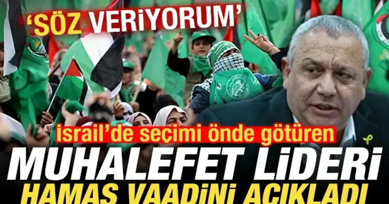İsrail de seçimi önde götüren muhalefet lideri Hamas vaadini açıkladı: Söz veriyorum...