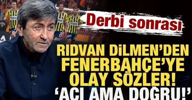 Rıdvan Dilmen’den derbi sonrası Fenerbahçe’ye olay sözler: Acı ama doğru!