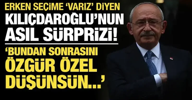 Kılıçdaroğlu erken seçime varız dedi! Asıl sürpriz başka iddiası