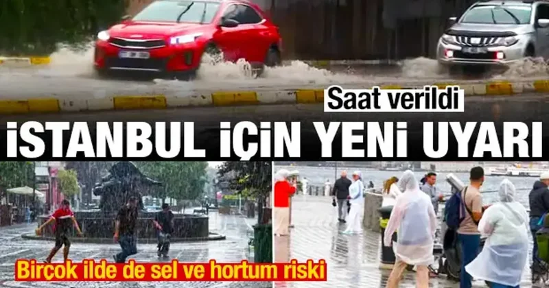 Saat verildi: İstanbul için yoğun yağış uyarısı! Birçok ilde de sel ve hortum riski