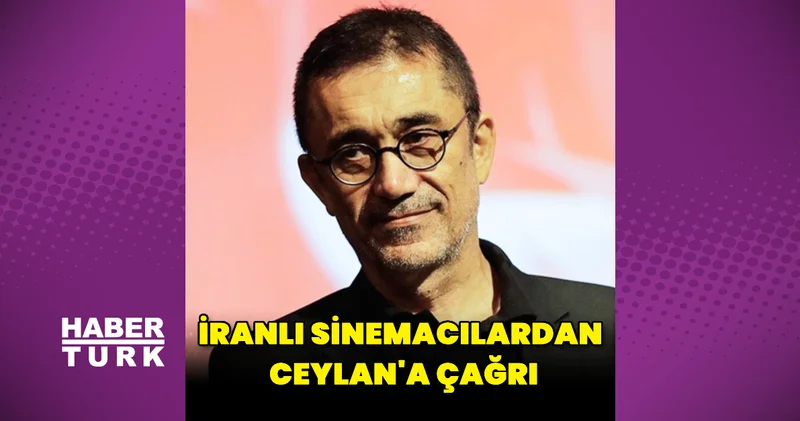 İranlı sinemacılardan Nuri Bilge Ceylan a çağrı: Ceylan’dan yanıt gecikmedi Magazin haberleri