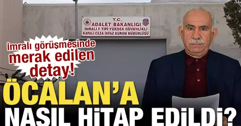 İmralı görüşmesinde merak edilen detay! Nasıl hitap edildi?