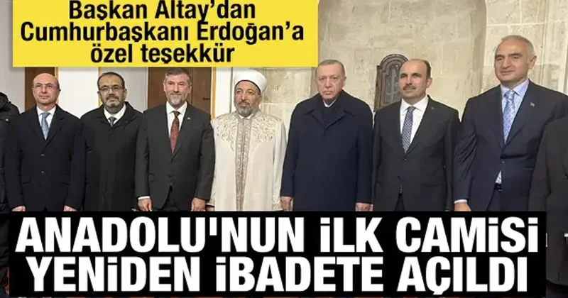 Habib i Neccar ibadete açıldı: Başkan Altay dan Cumhurbaşkanı Erdoğan a özel teşekkür