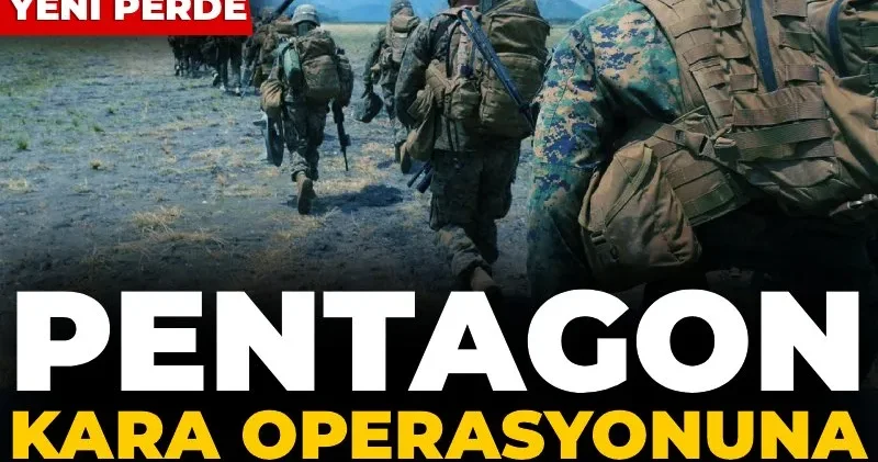 ABD İsrail / İran savaşında yeni perde: Pentagon kara operasyonuna hazırlanıyor