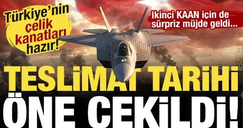 Türkiye’nin çelik kanatları hazır! Sürpriz gelişme: KAAN ın teslimat tarihi öne çekildi!