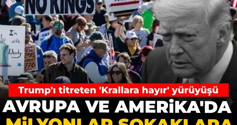Avrupa ve Amerika da milyonlar sokaklara döküldü! Trump ı titreten Krallara hayır yürüyüşü