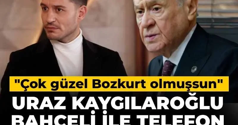 Uraz Kaygılaroğlu Bahçeli ile telefon görüşmesini anlattı! Çok güzel Bozkurt olmuşsun