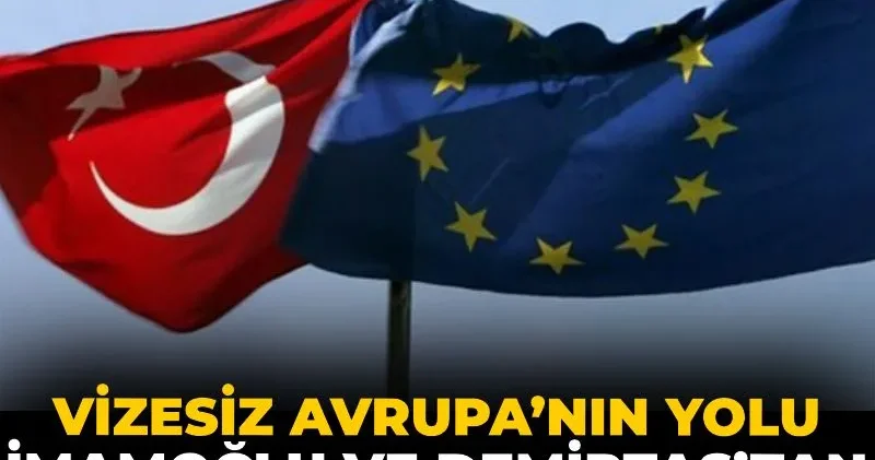 Vizesiz Avrupa’nın yolu İmamoğlu ve Demirtaş’tan geçiyor