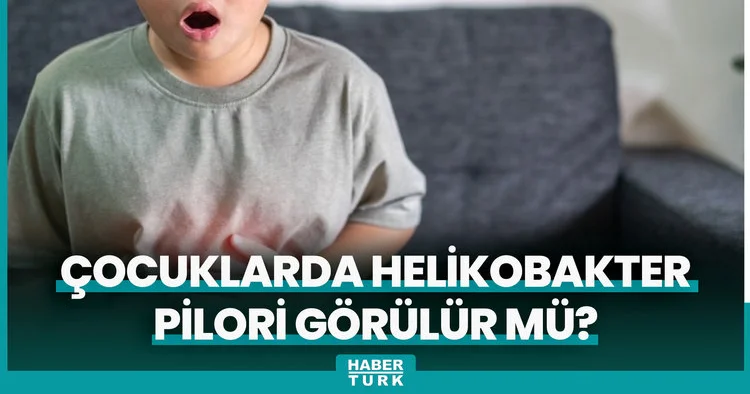 Çocuklarda helikobakter pilori görülür mü?