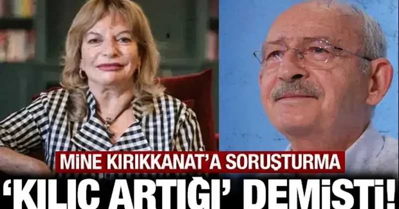 Kılıçdaroğlu na kılıç artığı demişti: Mine Kırıkkanat hakkında soruşturma!