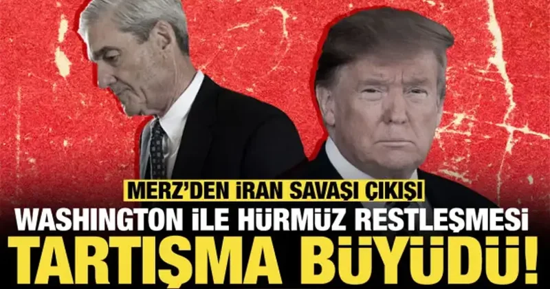 Merz’den İran savaşı çıkışı: Washington ile Hürmüz restleşmesi... Tartışma büyüdü!