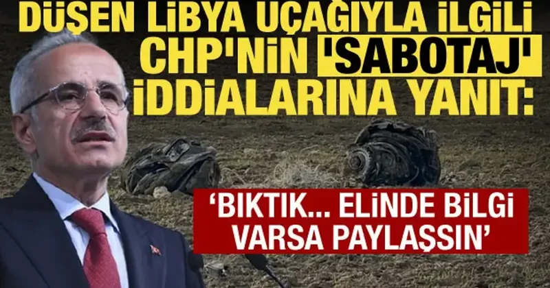 Bakan Uraloğlu ndan düşen Libya uçağıyla ilgili sabotaj iddialara yanıt!