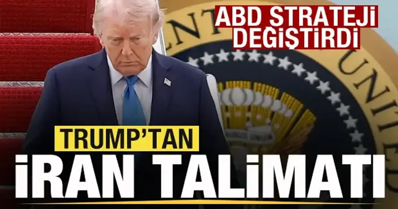 ABD strateji değiştirdi! Trump tan İran talimatı!