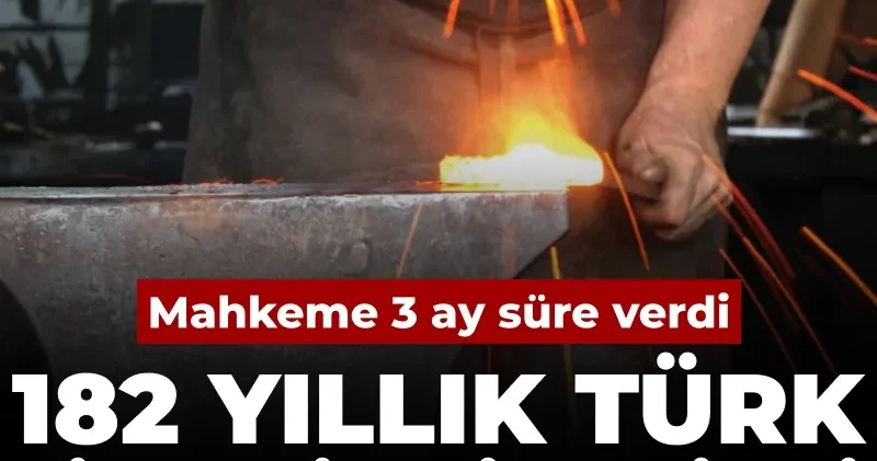 182 yıllık Türk şirketi krize girdi: Mahkeme 3 ay verdi